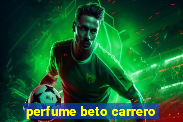 perfume beto carrero